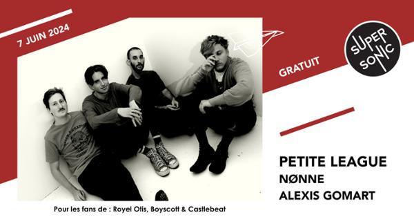 Petite League • NØNNE • Alexis Gomart / Supersonic (Free entry)