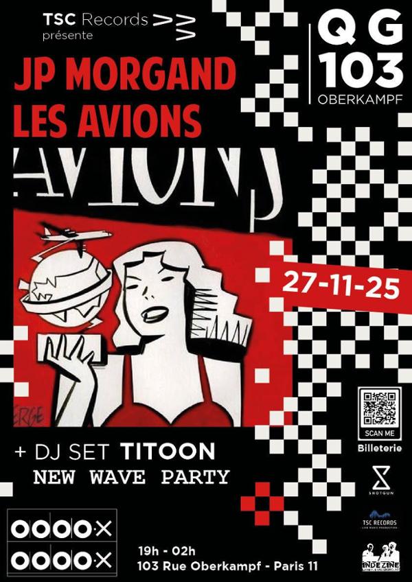 JP MORGAND LES AVIONS + DJ TITOON NEW WAVE PARTY