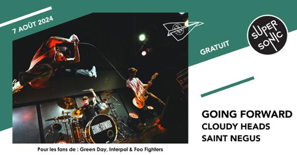 Going Forward • Cloudy Heads • Saint Negus / Supersonic (Free entry)