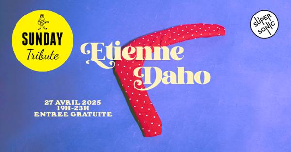 Sunday Tribute - Etienne Daho