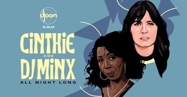 Djoon: Cinthie & DJ Minx (all night long)