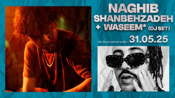 NAGHIB SHANBEHZADEH + WASEEM* (DJSET)