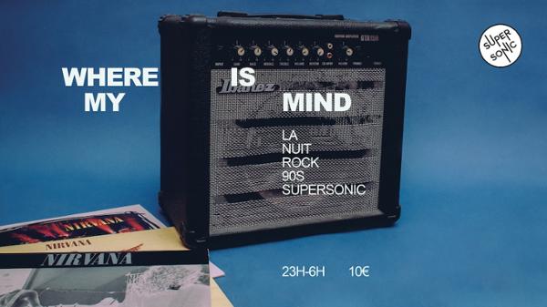 Where Is My Mind ? / La Nuit rock 90's