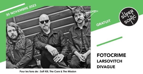 Fotocrime • Larsovitch • Divague / Supersonic (Free entry)