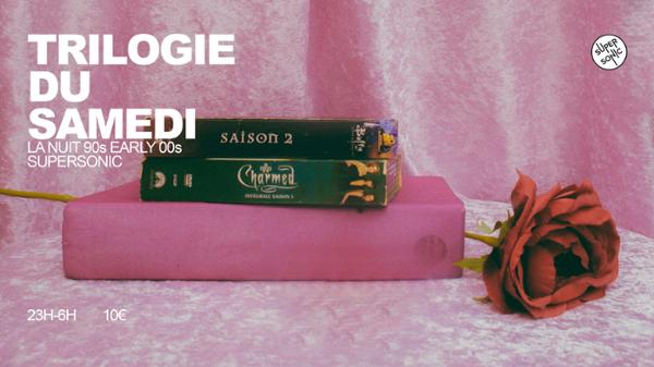 Trilogie du Samedi // Nuit 90's 2000's