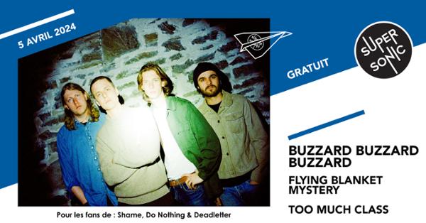 Buzzard Buzzard Buzzard • Flying Blanket Mystery • Too Much Class / Déplacé au Supersonic (Free entry)