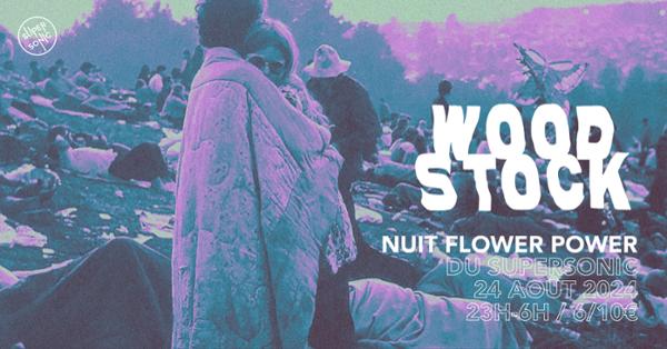 Woodstock / Nuit Flower Power