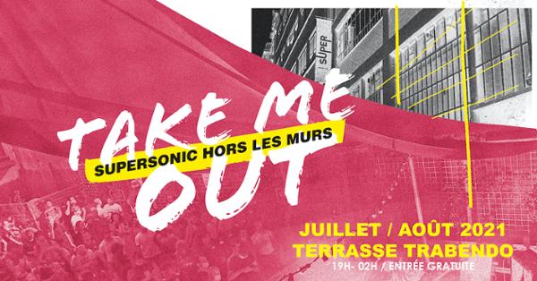 Take Me Out: Supersonic Hors Les Murs • Juillet et Août 2021