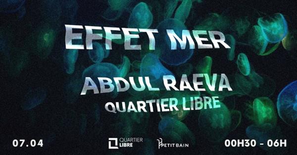 Quartier Libre : Effet Mer invite Abdul Raeva + Quartier Libre