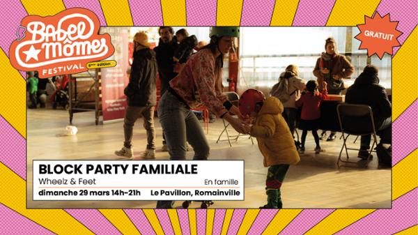 Block party familiale, Wheelz & Feet — Festival Babel Mômes