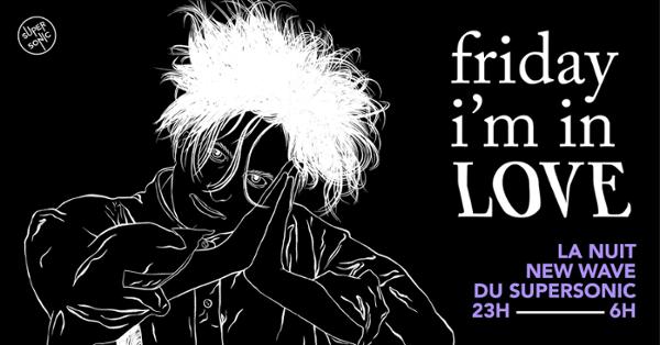 Friday I'm In Love / New Wave Post-Punk du Supersonic