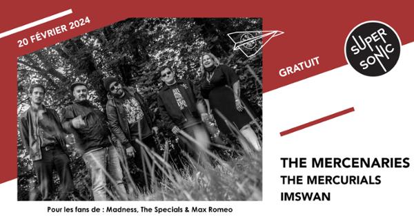 The Mercenaries • The mercurials • Imswan / Supersonic (Free entry)