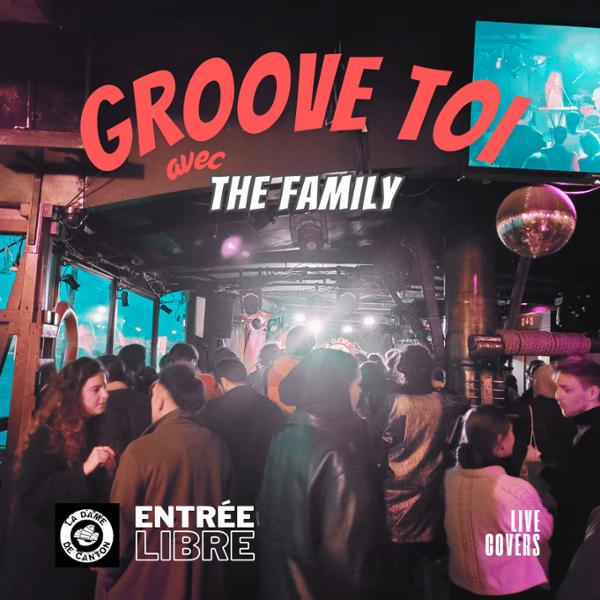 GROOVE TOI avec THE FAMILY