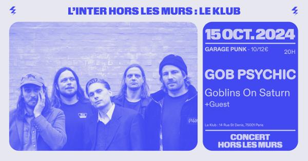 Gob Psychic + Goblins On Saturn + Guest (L'Inter HLM au Klub)