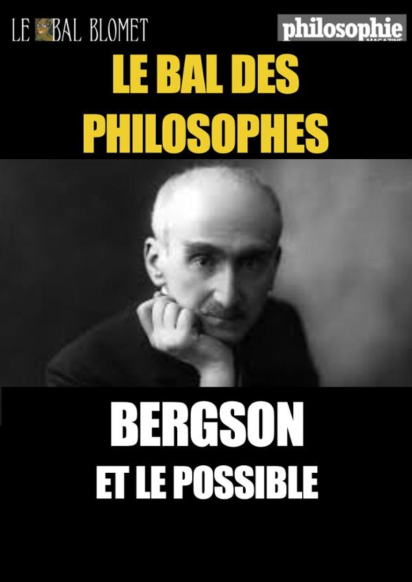 LE BAL DES PHILOSOPHES – HENRI BERGSON ET LE POSSIBLE