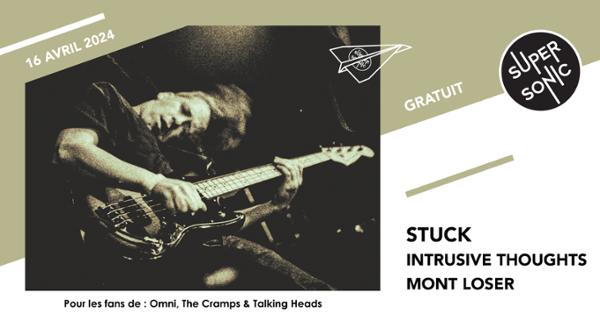 Stuck • Intrusive Thoughts • Mont Loser / Supersonic (Free entry)