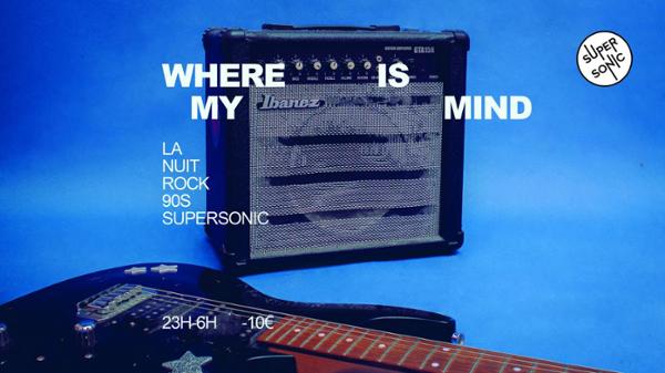 Where Is My Mind / La nuit Rock 90's 