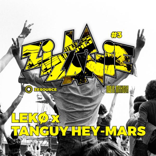 LA ZIZANIE #3 : LEKØ & TANGUY HEY MARS