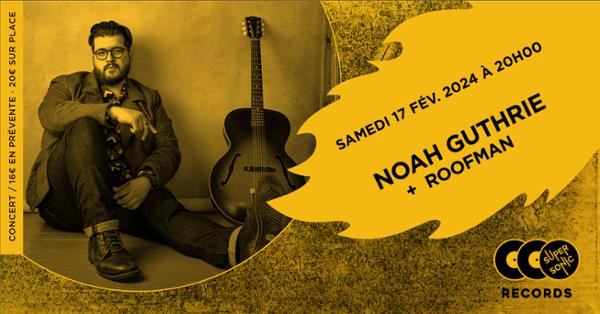 Noah Guthrie + Roofman en concert au Supersonic Records !