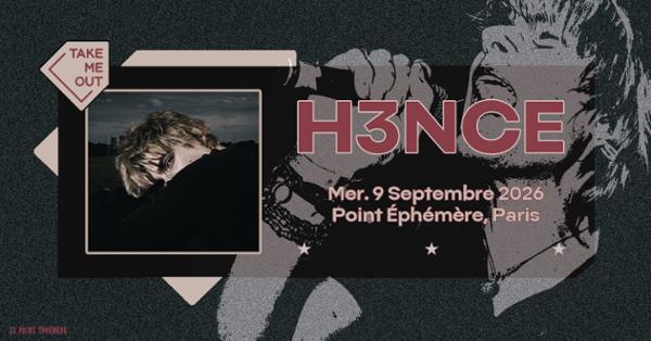 Take Me Out : h3nce en concert à Paris !