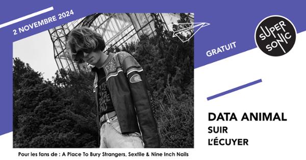 Data Animal • Suir • L'Écuyer / Supersonic (Free entry)