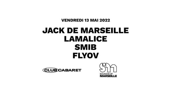 JACK DE MARSEILLE + LAMALICE + SMIB + FLYOV ◆ #CC x #SOUNDSOFMARSEILLE