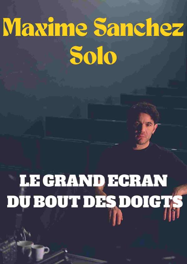 MAXIME SANCHEZ – LE GRAND ECRAN DU BOUT DES DOIGTS