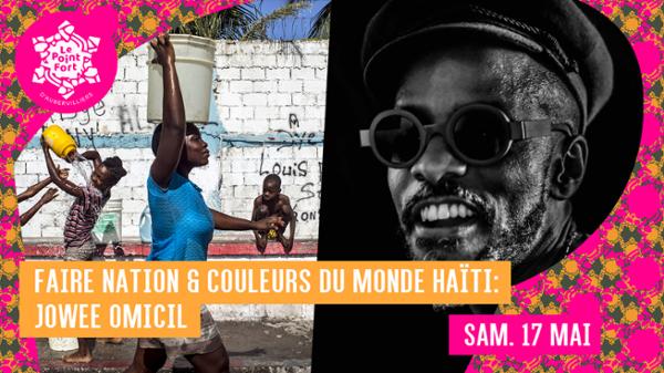 Faire Nation & Couleurs du Monde Haïti: Jowee Omicil • Le Point Fort d'Aubervilliers