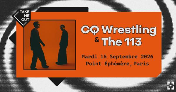 Take Me Out : CQ Wrestling & The 113 en concert à Paris !