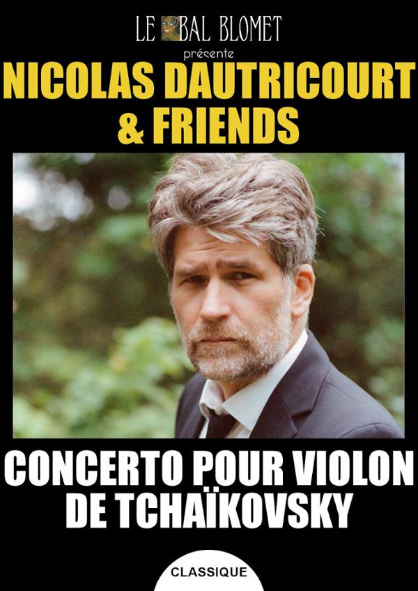 NICOLAS DAUTRICOURT & FRIENDS – CONCERTO POUR VIOLON DE TCHAÏKOVSKY
