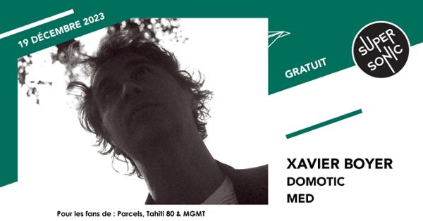 Xavier Boyer • Domotic • Med / Supersonic (Free entry)