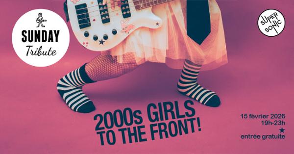 Sunday Tribute - 2000's Girl's To The Front