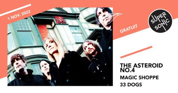 The Asteroid No.4 • Magic Shoppe • 33 Dogs / Supersonic (Free entry)