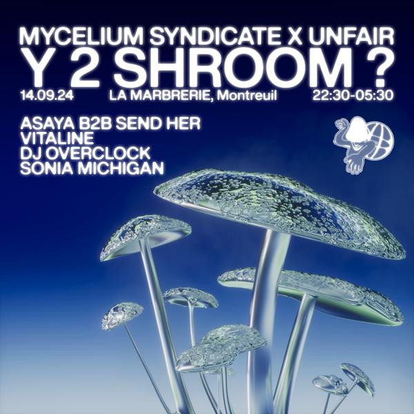 Mycelium Syndicate x Unfair Music : Y 2 SHROOM ?