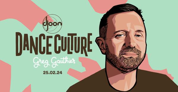 Djoon: Dance Culture avec Greg Gauthier