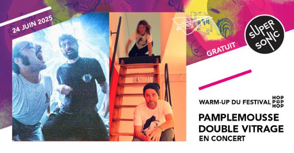 Warm Up Hop Pop Hop Festival : Pamplemousse • Double Vitrage