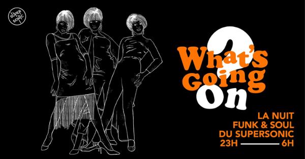 What's Going On? Nuit Soul & Funk du Supersonic