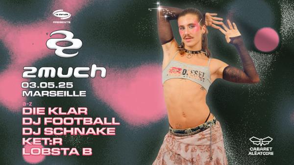 2much (Ex La Darude) Marseille W/ Dj Schnake, Dj Football...