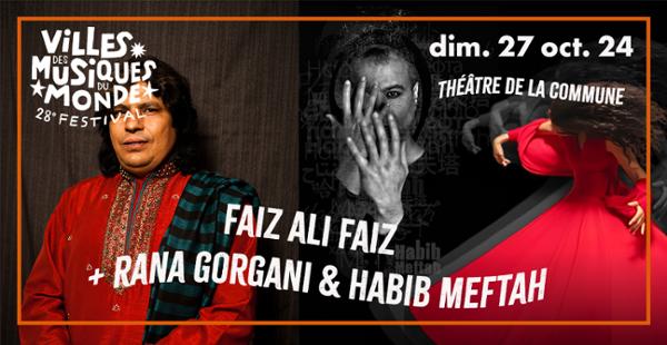 Faiz Ali Faiz + Rana Gorgani & Habib Meftah • Théâtre de la Commune