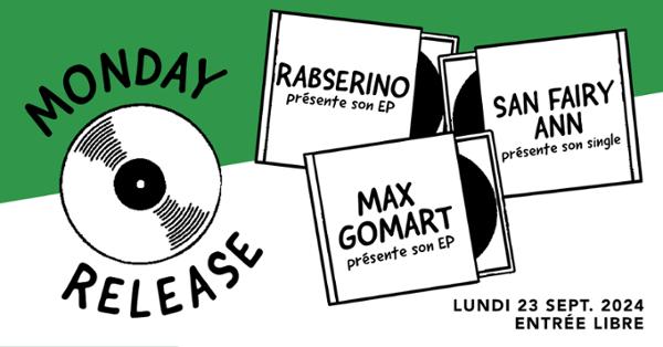 Monday Release : San Fairy Ann • Max gomart • Rabserino / Supersonic (Free entry)