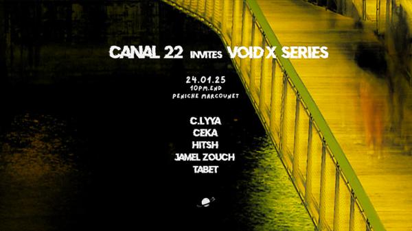 CANAL 22 invite VOID X SERIES