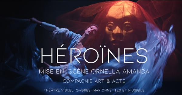 HÉROÏNES par la Cie Art & Acte