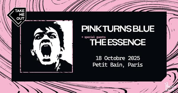 Take Me Out : Pink Turns Blue + The Essence en concert