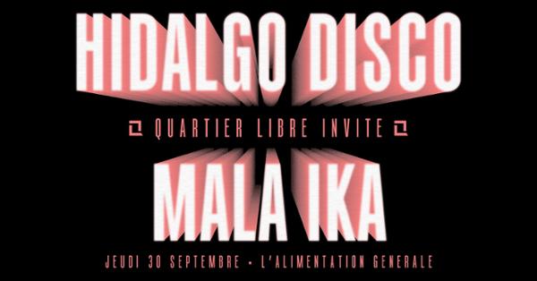 HIDALGO DISCO - Quartier Libre invite Mala Ika