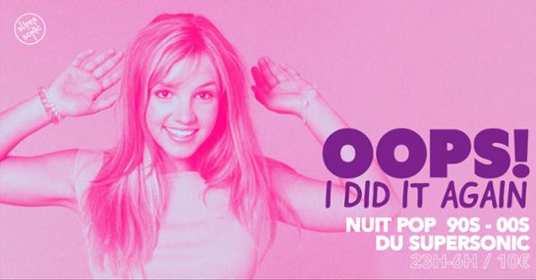 Oops I Did It Again / Nuit Pop 90's 00's