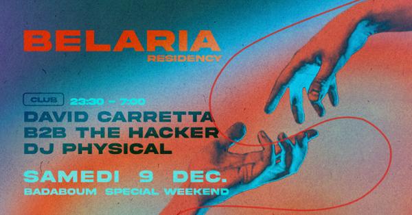 Belaria residency [nuit 2] — David Carretta b2b The Hacker (+) DJ Physical