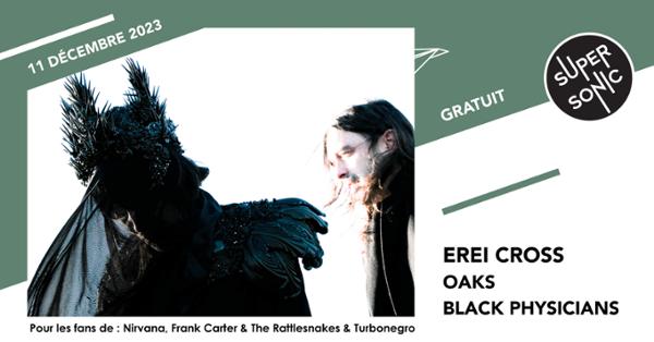 Erei Cross • Oaks • Black Physicians / Supersonic (Free entry)