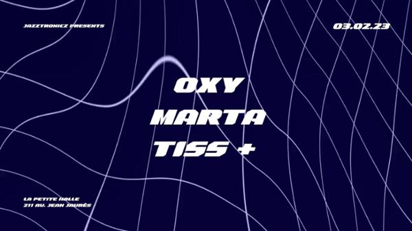 Jazztronicz presents : Oxy / Marta / Tiss +