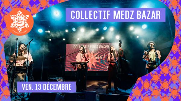 Collectif Medz Bazar • Le Point Fort d'Aubervilliers