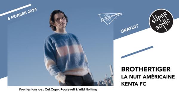 Brothertiger • La Nuit Américaine • Kenta FC / Supersonic (Free entry)